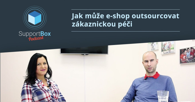 Jak může e-shop outsourcovat zákaznickou péči - SupportBox podcast